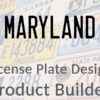 Maryland - Custom License Plate Design Product Builder